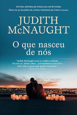 O Que Nasceu de Nós by Judith McNaught, Judith McNaught