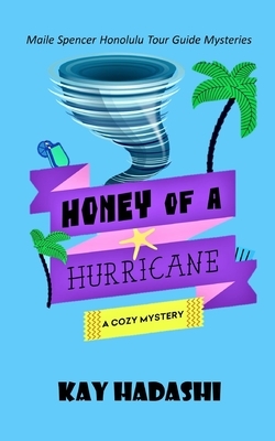 Honey of a Hurricane by Kay Hadashi