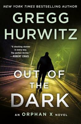 Out of the Dark: An Orphan X Novel by Gregg Hurwitz