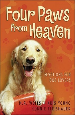 Four Paws from Heaven by M.R. Wells, Connie Fleishauer, Kris Young