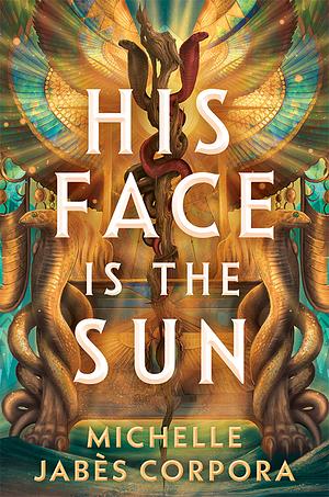 His Face is the Sun by Michelle Jabès Corpora