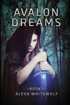 Avalon Dreams by Alexa Whitewolf