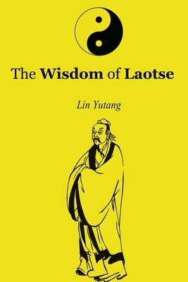 Lin YuTang Chinese-English Bilingual Edition: The Wisdom of Laotse by Students of University Department of Chinese.