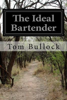 The Ideal Bartender by Tom Bullock