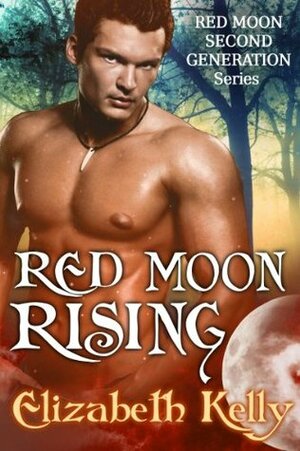 Red Moon Rising by Elizabeth Kelly