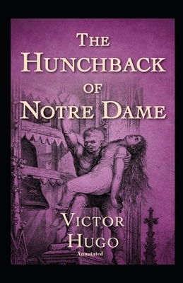 The Hunchback of Notre Dame Annotated by Victor Hugo