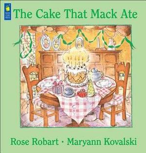 The Cake That Mack Ate by Rose Robart, Maryann Kovalski
