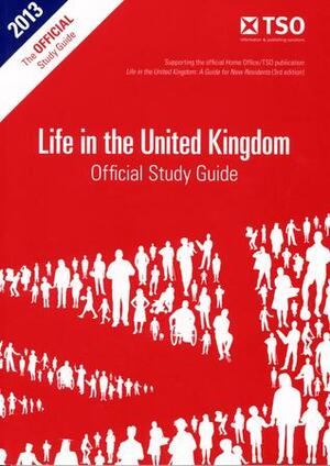 Life in the United Kingdom. Official Study Guide by Great Britain Home Office