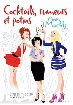 Cocktails, rumeurs et potins by Marisa Mackle, Marisa Mackle