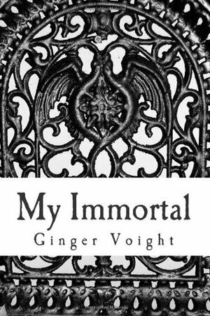 My Immortal by Ginger Voight