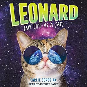 Leonard (My Life as a Cat) by Carlie Sorosiak
