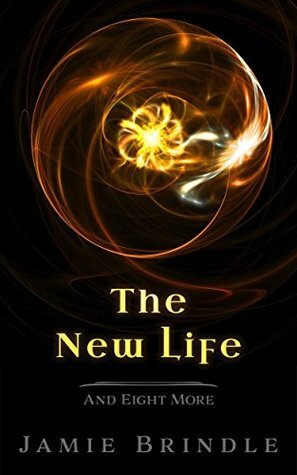 The New Life: And Eight More by Jamie Brindle