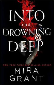 Into the Drowning Deep by Mira Grant