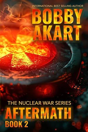 Aftermath 2: A Nuclear War Survival Thriller by Bobby Akart