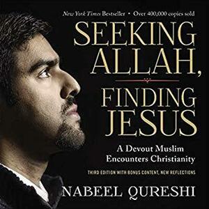 Seeking Allah, Finding Jesus by Nabeel Qureshi, Lee Strobel