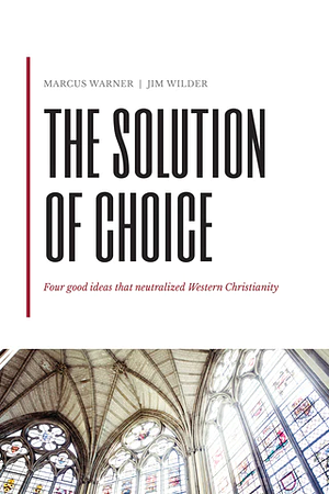 The Solution of Choice by Jim Walker, Marcus Warner