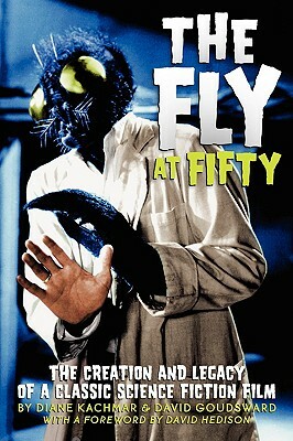 The Fly at 50 by Diane Kachmar, David Goudsward