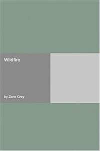 Wild Fire by Zane Grey