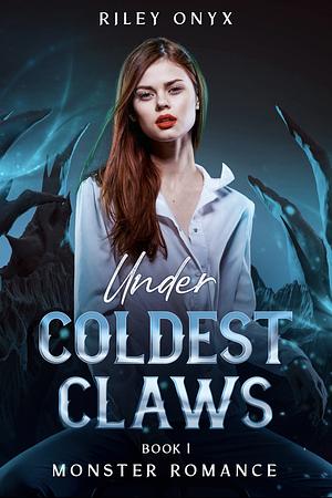 Coldest Claws: dark monster romance trilogy by Riley Onyx
