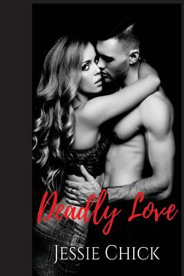 Deadly Love: Love in Detroit Book 1 by Jessie Chick