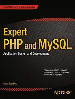 Expert PHP and MySQL: Application Design and Development by Marc Rochkind