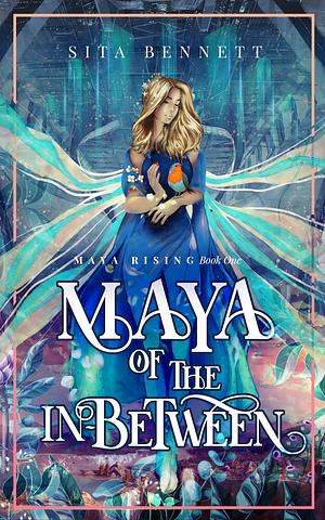 Maya of the In-between by Sita Bennett