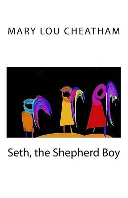 Seth, the Shepherd Boy by Mary Lou Cheatham, Christie Marie Underwood