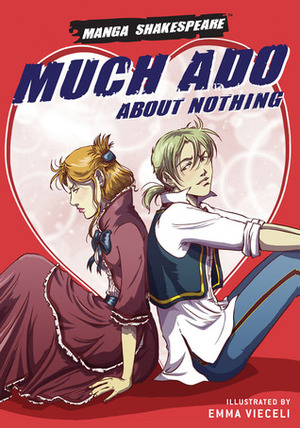 Manga Shakespeare: Much Ado about Nothing by Emma Vieceli, Richard Appignanesi, William Shakespeare