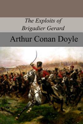 The Exploits of Brigadier Gerard by Arthur Conan Doyle