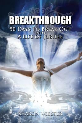 Breakthrough!: 50 Days to Break Out INTO A Life of Jubilee by 