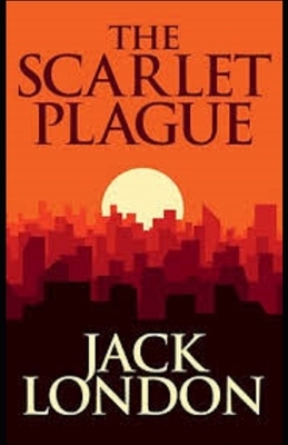 The Scarlet Plague Illustrated by Jack London