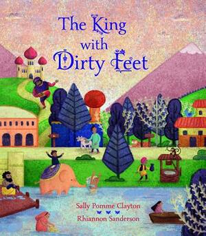 The King with Dirty Feet by Sally Pomme Clayton