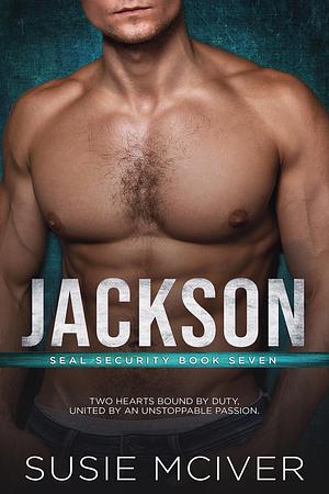 JACKSON: NAVY SEAL SECOND CHANCE ROMANCE ROMANTIC SUSPENSE by Susie McIver, Susie McIver