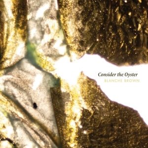 Consider the Oyster by Blanche Brown