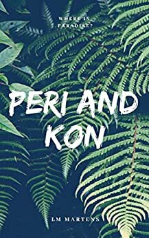 Peri and Kon: Where is Paradise? by LM Martens