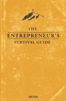 The Entrepreneur's Survival Guide by Rob Stam