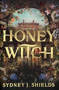 The Honey Witch by Sydney J. Shields