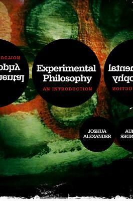 Experimental Philosophy: An Introduction by Joshua Alexander