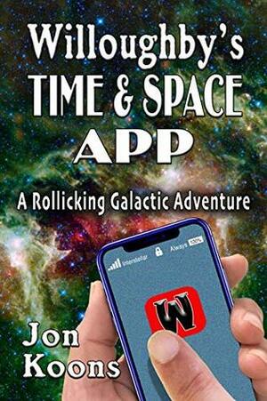 Willoughby's Time & Space App (Willoughby's Book 1) by Jon Koons