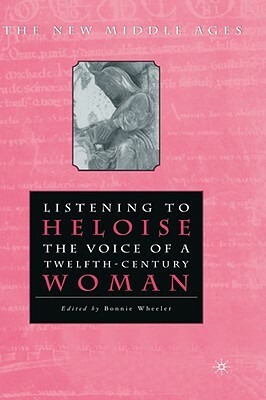 Listening to Heloise: The Voice of a Twelfth-Century Woman by Na Na