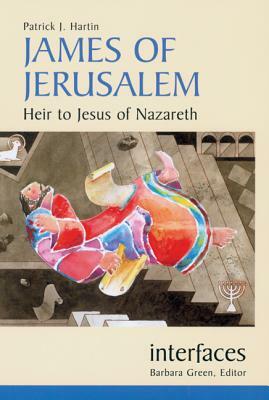 James of Jerusalem: Heir to Jesus of Nazareth by Patrick J. Hartin