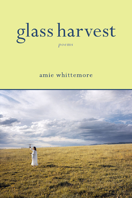 Glass Harvest by Amie Whittemore