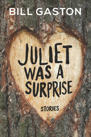 Juliet Was a Surprise by Bill Gaston