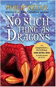 No Such Thing as Dragons by Philip Reeve