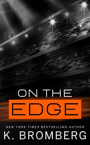 On The Edge by K. Bromberg