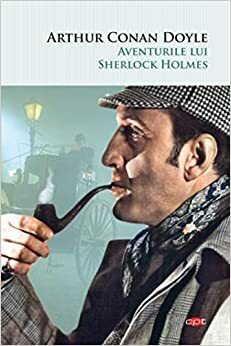 Aventurile lui Sherlock Holmes by Arthur Conan Doyle