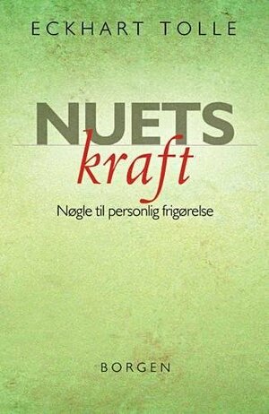 Nuets kraft: nøgle til personlig frigørelse by Eckhart Tolle