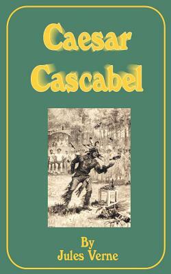 Caesar Cascabel by Jules Verne