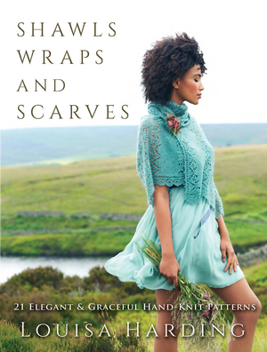 Shawls, Wraps, and Scarves: 21 Elegant and Graceful Hand-Knit Patterns by Louisa Harding