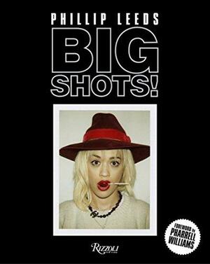 Big Shots!: Polaroids from the World of Hip-Hop and Fashion by Phillip Leeds